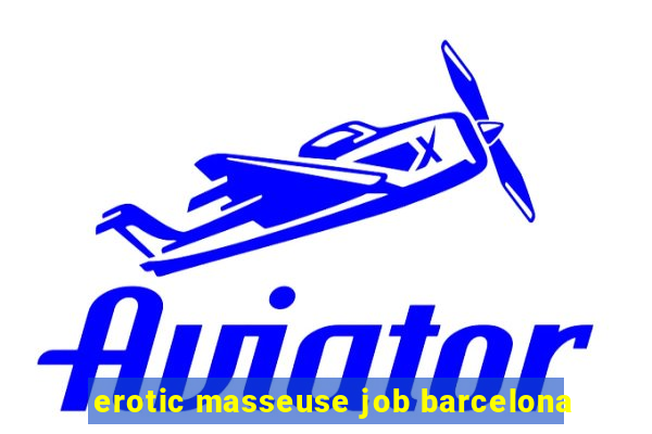 erotic masseuse job barcelona